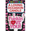 I Fucking Love You! - Candle Cake Topper I Fucking Love You! - Candle Cake Topper
